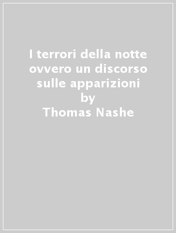 I terrori della notte ovvero un discorso sulle apparizioni - Thomas Nashe