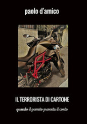 Il terrorista di cartone. Quando il passato presenta il conto