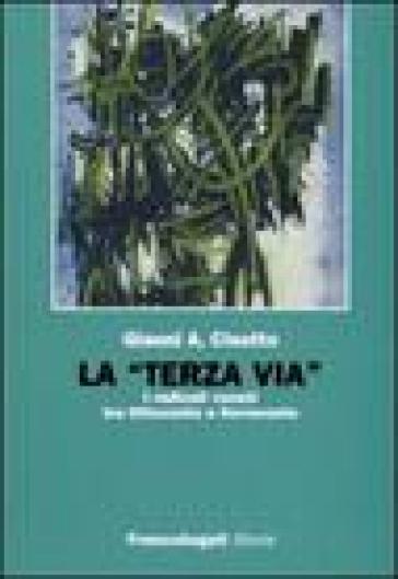 La «terza via». I radicali veneti tra Ottocento e Novecento - Gianni A. Cisotto