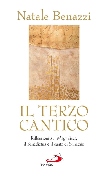 Il terzo cantico. Riflessioni sul Magnificat, il Benedictus e il canto di Simeone - Natale Benazzi