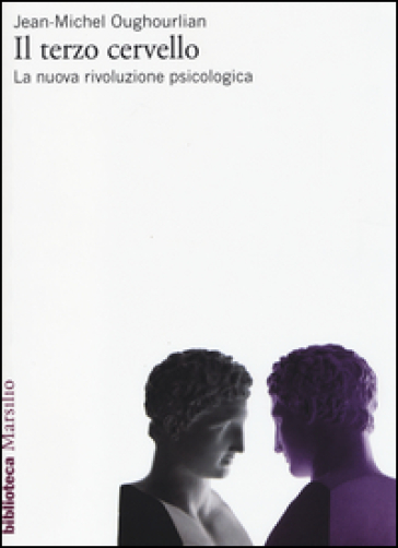 Il terzo cervello. La nuova rivoluzione psicologica - Jean-Michel Oughourlian