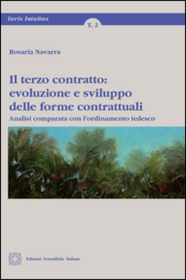 Il terzo contratto. Evoluzione e sviluppo delle forme contrattuali - Rosaria Navarra