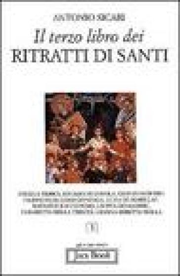 Il terzo libro dei ritratti di santi - Antonio Maria Sicari
