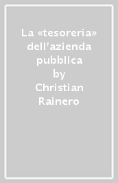 La «tesoreria» dell azienda pubblica