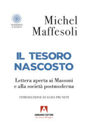 Il tesoro nascosto. Lettera aperta ai Massoni e alla società postmoderna