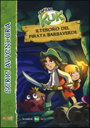 Il tesoro del pirata Barbaverde. Capitan Kuk - Nicola Brunialti