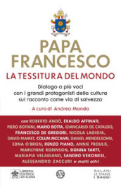 La tessitura del mondo. Dialogo a più voci con i grandi protagonisti della cultura sul racconto come via di salvezza