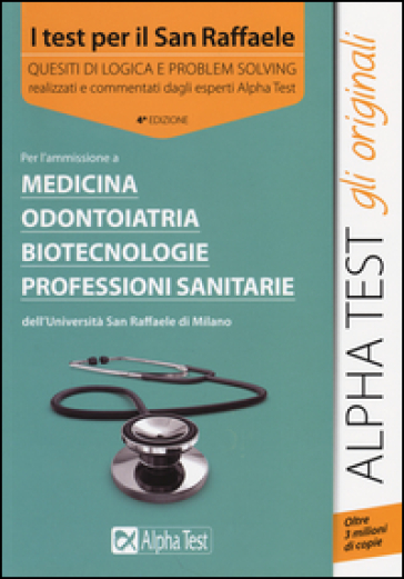 I test per il San Raffaele. Medicina, odontoiatria, biotecnologie, professioni sanitarie. Quesiti di logica e problem solving