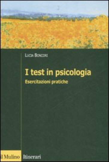 I test in psicologia. Esercitazioni pratiche - Lucia Boncori