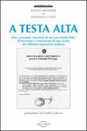 A testa alta. Lotte, passioni, emozioni di un vero irriducibile