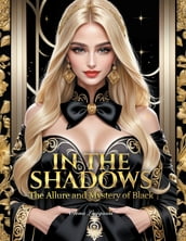 In the Shadows: The Allure and Mystery of Black