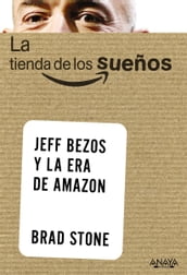 La tienda de los sueños. Jeff Bezos y la era de Amazon