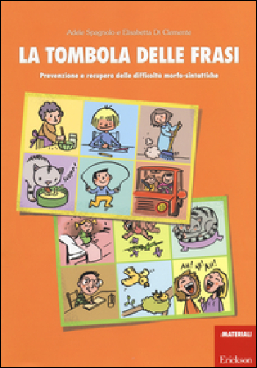 La tombola delle frasi. Prevenzione e recupero delle difficoltà morfo-sintattiche - Elisabetta Di Clemente - Adele Spagnolo