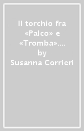 Il torchio fra «Palco» e «Tromba». Uomini e libri a Livorno nel Settecento