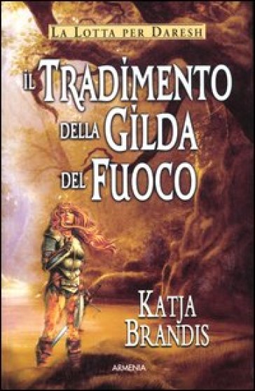 Il tradimento della Gilda del Fuoco - Katja Brandis