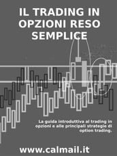 Il trading in opzioni reso semplice - la guida introduttiva al trading in opzioni e alle principali strategie di option trading.