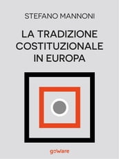 La tradizione costituzionale in Europa. Tre itinerari nazionali tra diritto e storia: Inghilterra, Germania e Francia