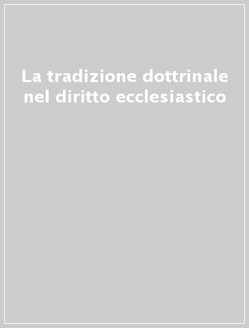 La tradizione dottrinale nel diritto ecclesiastico