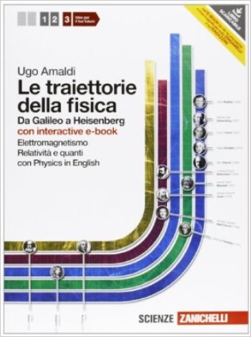 Le traiettorie della fisica. Da Galileo a Heisenberg. Con physics onl ine. Con interactive e-book. Per le Scuole superiori. Con espansione online. 3: Elettromagnetismo, relatività e quanti - Ugo Amaldi