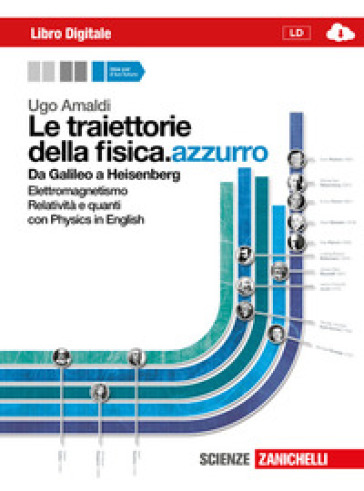 Le traiettorie della fisica. azzurro. Da Galileo a Heisenberg. Per le Scuole superiori. Con espansione online. 2: Elettromagnetismo, relatività e quanti - Ugo Amaldi