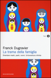 La trama della famiglia. Diventare madri, padri, nonni. Un