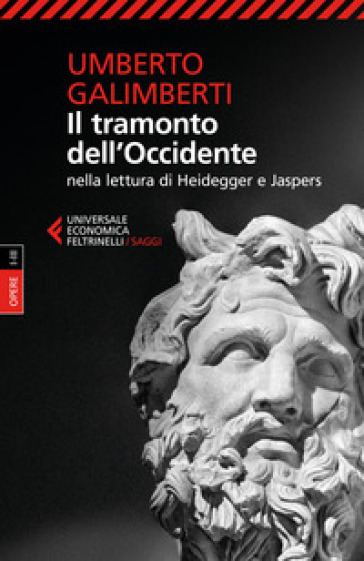 Il tramonto dell'Occidente nella lettura di Heidegger e Jaspers - Umberto Galimberti