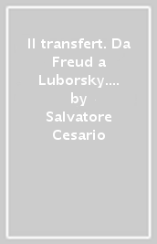 Il transfert. Da Freud a Luborsky. La verifica luborskiana di una terapia sistemico-relazionale