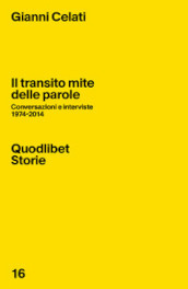 Il transito mite delle parole. Conversazioni e interviste 1974-2014