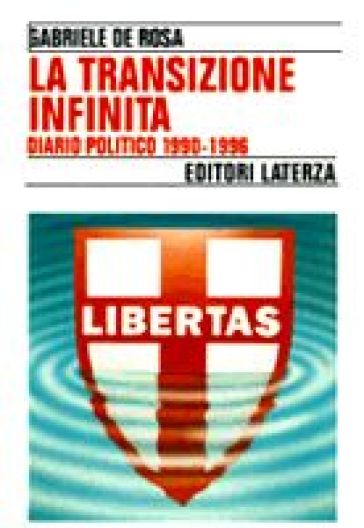 La transizione infinita. Diario politico (1990-96) - Gabriele De Rosa