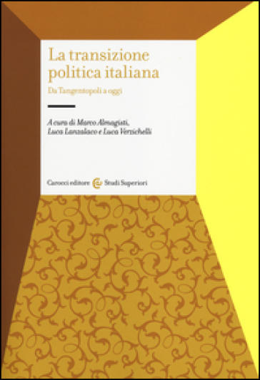 La transizione politica italiana. Da Tangentopoli a oggi