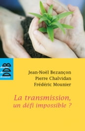 La transmission, un défi impossible ?