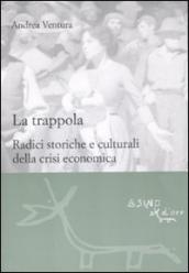 La trappola. Radici storiche e culturali della crisi economica