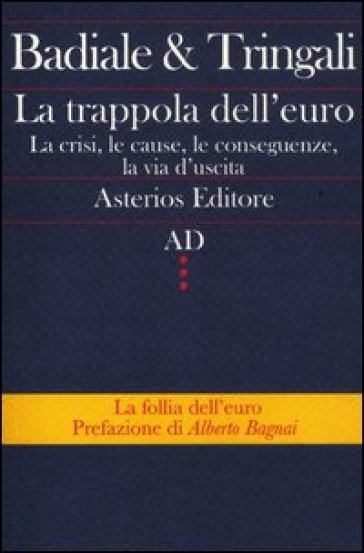 La trappola dell'euro. La crisi, le cause, le conseguenze, la via d'uscita - Marino Badiale - Fabrizio Tringali