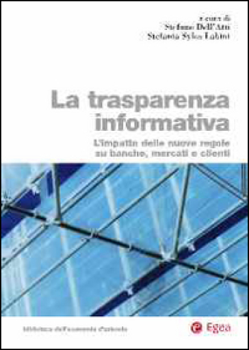La trasparenza informativa. L'impatto delle nuove regole su banche, mercati e clienti - Stefano Dell