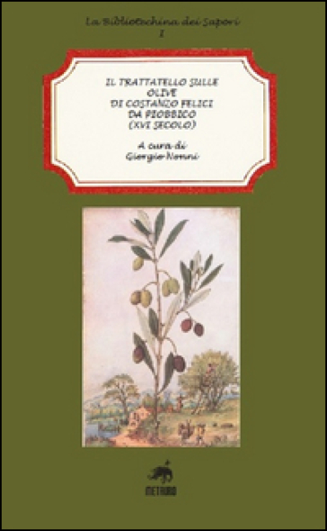 Il trattatello sulle olive di Costanzo Felici da Piobbico (XVI secolo) - Giorgio Nonni