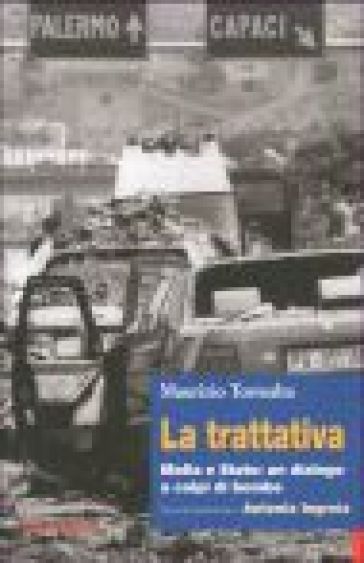 La trattativa. Mafia e Stato: un dialogo a colpi di bombe - Maurizio Torrealta