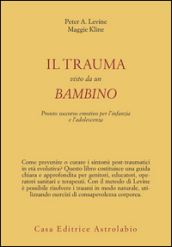 Il trauma visto da un bambino. Pronto soccorso emotivo per l