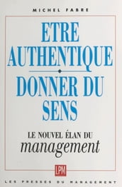 Être authentique, donner du sens : le nouvel élan du management