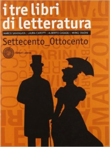 I tre libri di letteratura. Per le Scuole superiori. Con espansione online. Vol. 2: Settecento-Ottocento - Marco Santagata - Laura Carotti - Laura Casadei