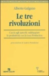 Le tre rivoluzioni. Caccia agli sprechi: raddoppiare la produttività con la Lean Production