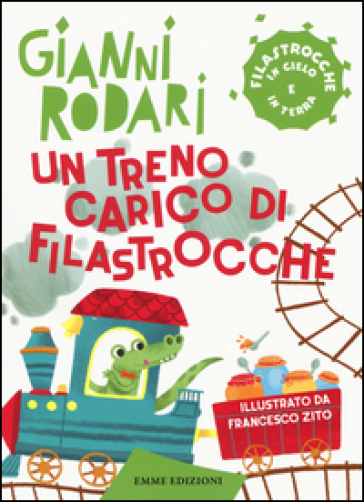 Un treno carico di filastrocche. Filastrocche in cielo e in terra - Gianni Rodari