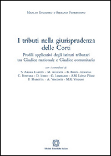 I tributi della giurisprudenza delle Corti - Manlio Ingrosso - Stefano Fiorentino