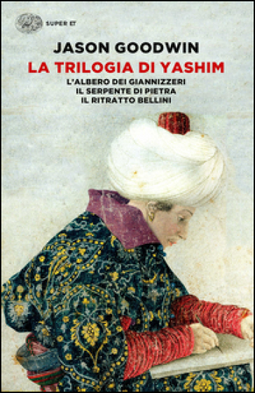 La trilogia di Yashim: L'albero dei giannizzeri-Il serpente di pietra-Il ritratto Bellini - Jason Goodwin