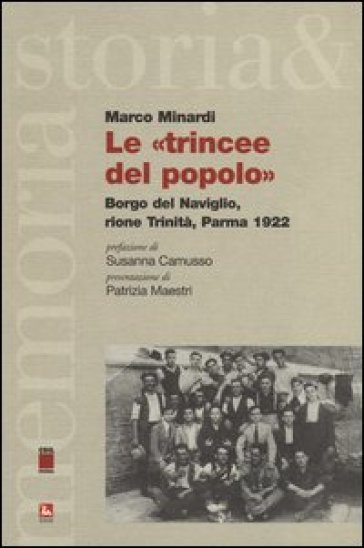 Le «trincee del popolo». Borgo del Naviglo, rione Trinità, Parma 1922 - Marco Minardi