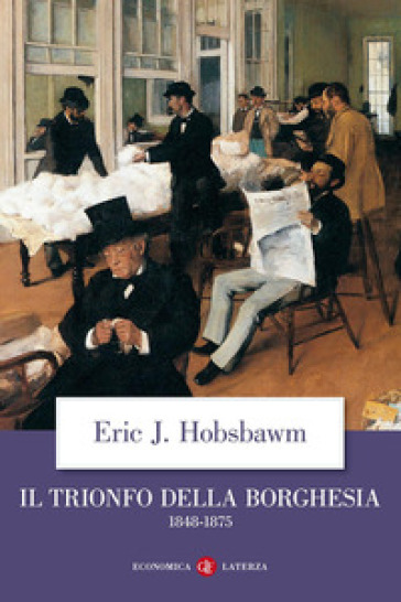 Il trionfo della borghesia (1848-1875) - Eric John Hobsbawm