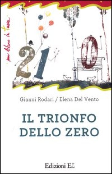 Il trionfo dello zero. Ediz. illustrata - Gianni Rodari - Elena Del Vento