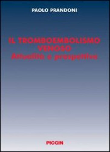 Il tromboembolismo venoso. Attualità e prospettive - Paolo Prandoni