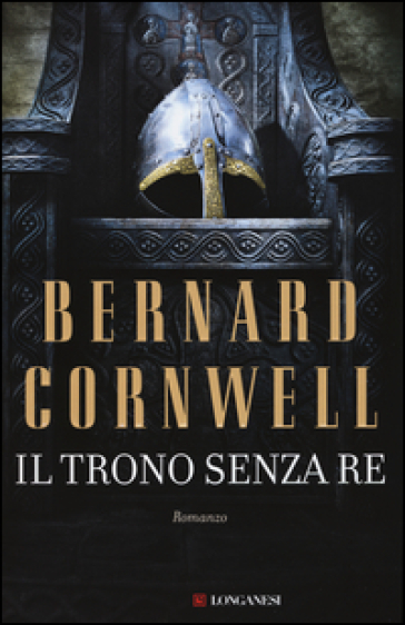 Il trono senza re. Le storie dei re sassoni - Bernard Cornwell