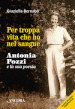 Per troppa vita che ho nel sangue. Antonia Pozzi e la sua poesia