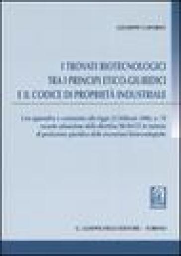 I trovati biotecnologici tra i principi etico-giuridici e il codice di proprietà industriale - Giuseppe Caforio